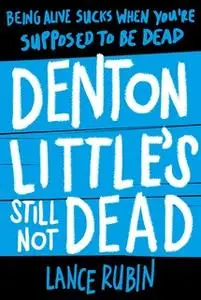 «Denton Little's Still Not Dead» by Lance Rubin