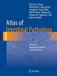 Atlas of Intestinal Pathology: Volume 1: Neoplastic Diseases of the Intestines (Atlas of Anatomic Pathology) (Repost)