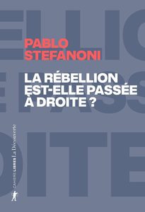 La rébellion est-elle passée à droite - Pablo Stefanoni