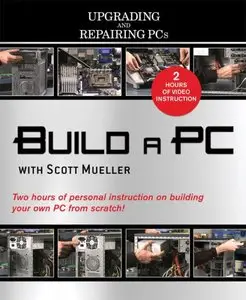 Build a PC with Scott Mueller (Upgrading and Repairing PCs) (Repost)