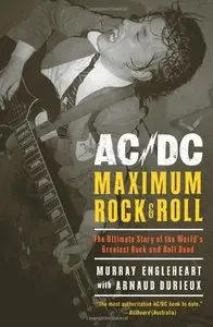 AC/DC: Maximum Rock & Roll - The Ultimate Story of the World's Greatest Rock-and-Roll Band by Arnaud Durieux (Repost)