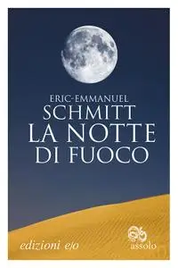 Eric-Emmanuel Schmitt - La notte di fuoco (Repost)