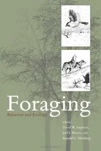 Foraging: Behavior and Ecology by Joel S. Brown 
