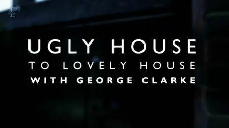 Channel 4 - Ugly House to Lovely House: Series 1 (2016)