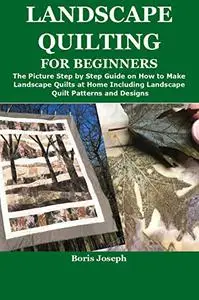 LANDSCAPE QUILTING FOR BEGINNERS