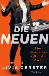 Livia Gerster - Die Neuen: Eine Generation will an die Macht