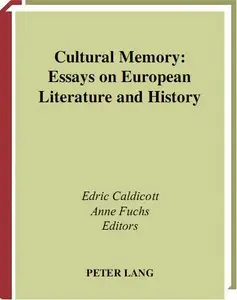 Cultural Memory: Essays on European Literature and History