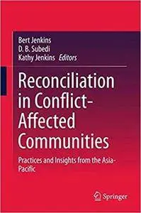 Reconciliation in Conflict-Affected Communities: Practices and Insights from the Asia-Pacific