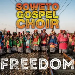 Soweto Gospel Choir - Freedom (2018) [Official Digital Download]