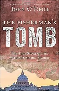 The Fisherman's Tomb: The True Story of the Vatican's Secret Search