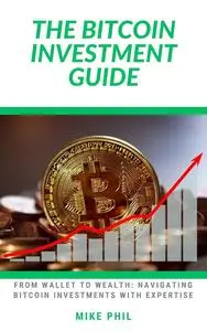 The Bitcoin Investment Guide: From Wallet to Wealth: Navigating the Best Crypto Investments with Expertise