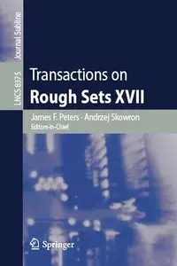 Transactions on Rough Sets XVII (repost)
