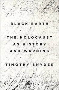 Black Earth: The Holocaust as History and Warning (Repost)