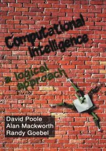 David Poole, Alan Mackworth, Randy Goebel - Computational Intelligence: A Logical Approach