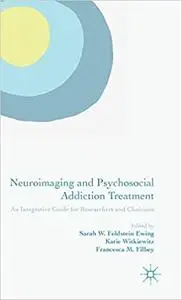 Neuroimaging and Psychosocial Addiction Treatment: An Integrative Guide for Researchers and Clinicians