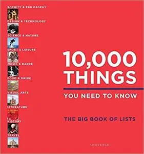 10,000 Things You Need to Know: The Big Book of Lists