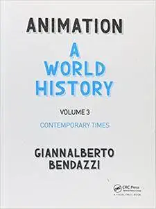 Animation: A World History: Volume III: Contemporary Times