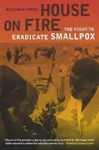 House on Fire: The Fight to Eradicate Smallpox (Repost)