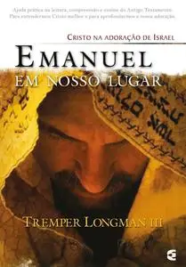 «Emanuel em nosso lugar» by Tremper Longman III