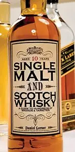 Single Malt and Scotch Whisky: A Guide to Hundreds of Brands and Varieties
