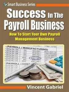 «Success In the Payroll Management Business» by Vincent Gabriel
