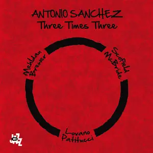 Antonio Sanchez - Three Times Three 2CD (2014)