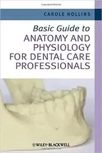 Basic Guide to Anatomy and Physiology for Dental Care Professionals