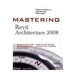  Tatjana Dzambazovaб Mastering Revit Architecture 2008 (Repost) 