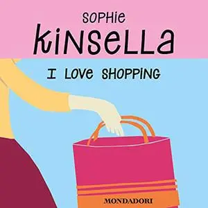«I love shopping» by Sophie Kinsella