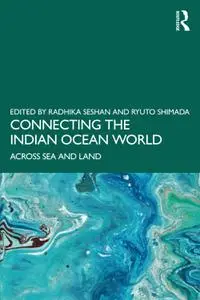 Connecting the Indian Ocean World: Across Sea and Land
