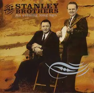 The Stanley Brothers - An Evening Long Ago (1956) {Columbia Legacy CK 86747 rel 2004}