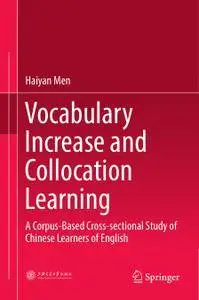 Vocabulary Increase and Collocation Learning: A Corpus-Based Cross-sectional Study of Chinese Learners of English