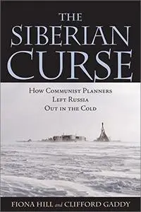 The Siberian Curse: How Communist Planners Left Russia Out in the Cold