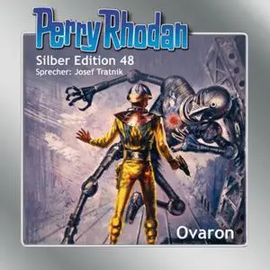 «Perry Rhodan - Silber Edition 48: Ovaron» by William Voltz,Clark Darlton,Hans Kneifel,H.G. Ewers