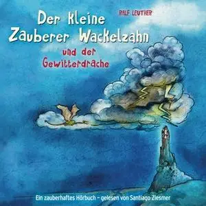 «Der kleine Zauberer Wackelzahn und der Gewitterdrache» by Ralf Leuther