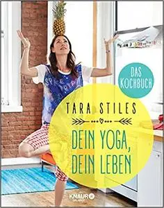 Dein Yoga, dein Leben. Das Kochbuch