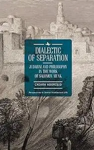 Dialectic of Separation: Judaism and Philosophy in the Work of Salomon Munk