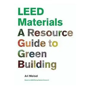 LEED Materials: A Resource Guide to Green Building