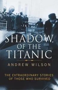 «Shadow of the Titanic» by Andrew Wilson