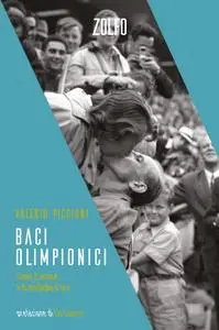 Valerio Piccioni - Baci olimpionici. Storie d’amore e di medaglie d'oro