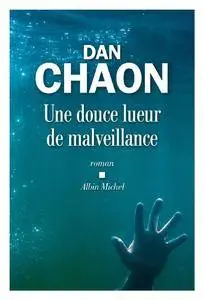 Dan Chaon, Hélène Fournier - Une douce lueur de malveillance