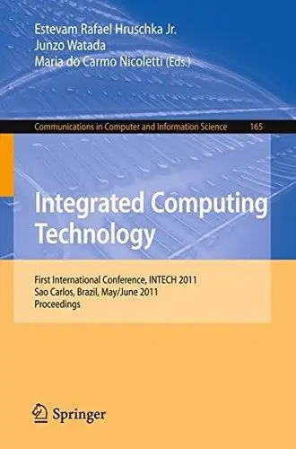Integrated Computing Technology: First International Conference, INTECH 2011, Sao Carlos, Brazil, May 31 – June 2, 2011. Procee
