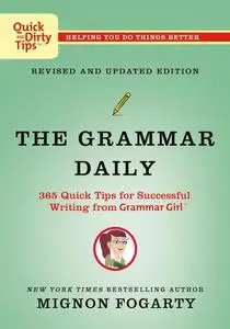 Grammar Daily: 365 Quick Tips for Successful Writing from Grammar Girl (Quick & Dirty Tips)