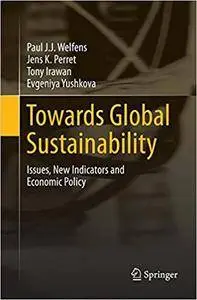 Towards Global Sustainability: Issues, New Indicators and Economic Policy (Repost)