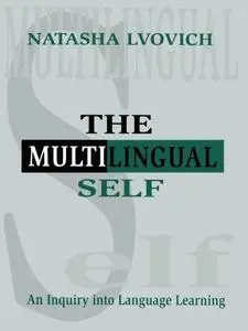 The Multilingual Self: An Inquiry Into Language Learning