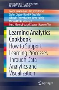 Learning Analytics Cookbook: How to Support Learning Processes Through Data Analytics and Visualization