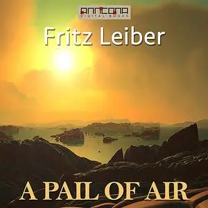 «A Pail of Air» by Fritz Leiber