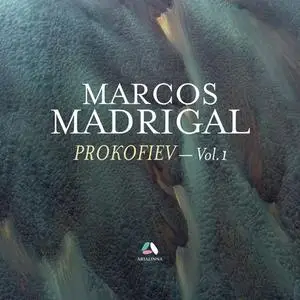 Marcos Madrigal - Prokofiev, Vol. 1: Visions fugitives, Piano Sonatas Nos. 5 & 7 (2021)