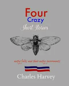 «Four Crazy Short Stories» by Charles Harvey