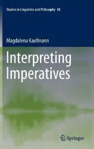 Interpreting Imperatives (Studies in Linguistics and Philosophy) (repost)